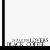 The Careless Lovers - Black Coffee - Single